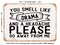 DECORATIVE METAL SIGN - You Smell Like Drama and a Headache Please Go Away From - Vintage Rusty Look